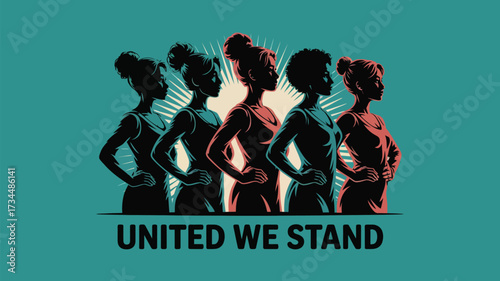Empowered women standing together, representing unity and strength for International Women's Day or social justice campaigns with bold style