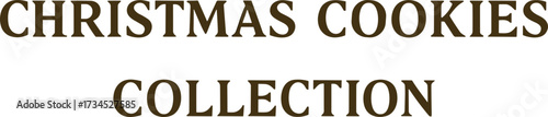 Bold festive typography displaying the phrase "Christmas Cookies Collection," perfect for holiday packaging, labels, or seasonal design projects.