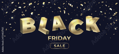 Luxury black friday banner with golden 3d text and confetti. Golden tinsel burst
