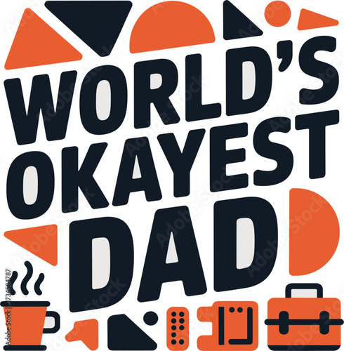 World's Okayest Dad Modern Bold Lettering Vector Image
