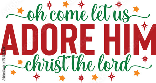 Oh Come Let Us Adore Him Christ the Lord
