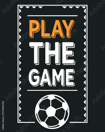 Play the game text with soccer ball graphic on dark background football vector