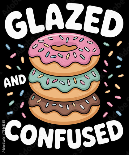 Donut Glazed and Confused Funny Donut