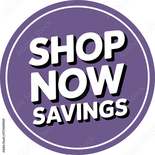 Bold "Shop Now Savings" text in a circular badge for promotional offers and discounts.