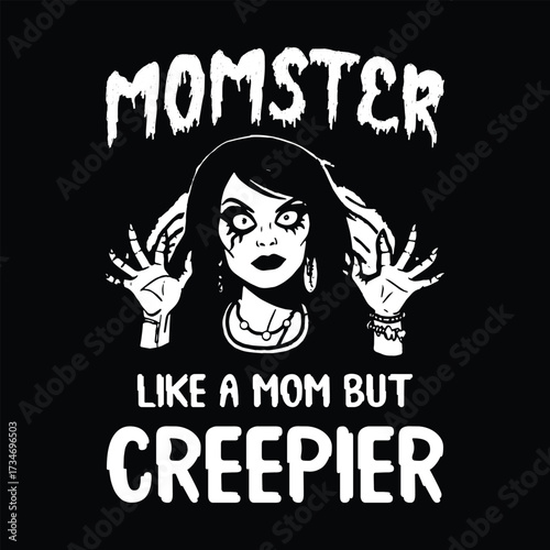 Momster Like a Mom but Creepier