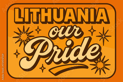Vintage Lithuanian Pride. “Lithuania our Pride”. 70s poster vibe, warm gradient fills, thick outlines, offset