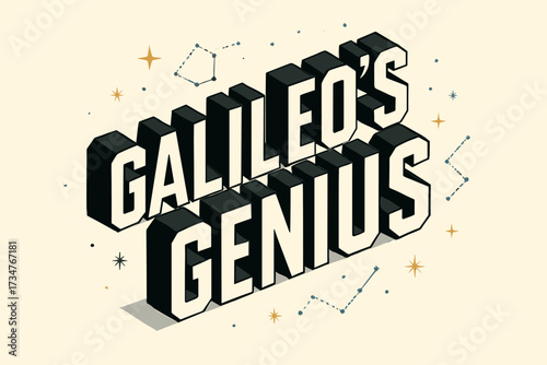 Galileo's Vision. “Galileo’s Genius”. isometric 3D lettering, bold blocky forms with angled perspective, sharp