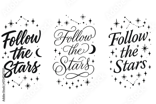 Follow the Stars. Follow the Stars. Create a calligraphy lettering illustration of the phrase: Follow the