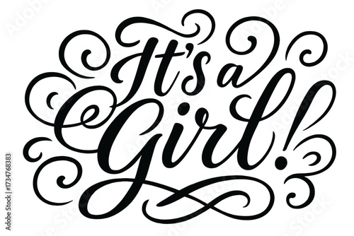 It's a Girl Calligraphy. It’s a Girl!. Elegant modern calligraphy lettering with bold and saturated thick