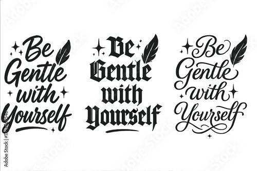 Gentle Calligraphy Variations. Be Gentle with Yourself. Create a calligraphy lettering illustration of the