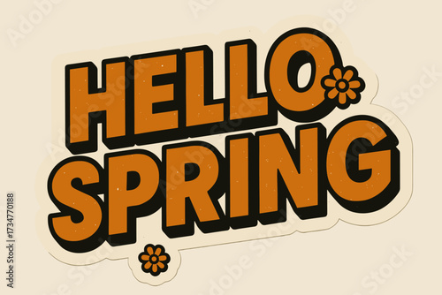 Retro Spring Sticker. Hello Spring. retro sticker block lettering, bold cut-out outline, slight tilt/overlap,