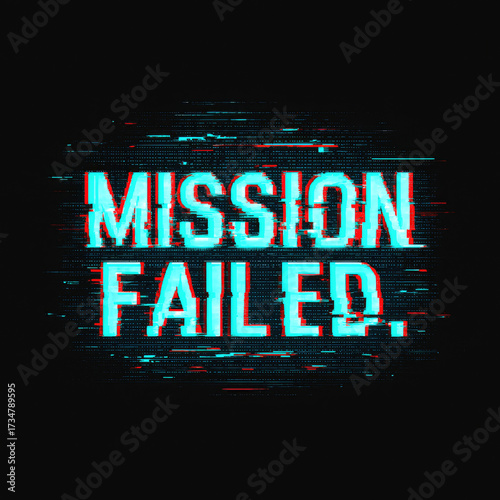 Striking 'MISSION FAILED.' text with vibrant cyan and red glitch effects on a dark, textured digital background, evoking a sense of system malfunction, cyber error, gaming defeat, and a dramatic, unse