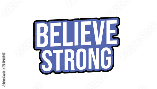 believe strong – motivational quote sticker
