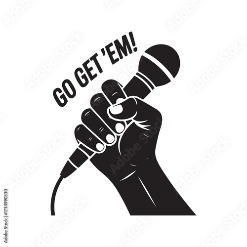 Fist Holding Microphone with "GO GET 'EM!" Text