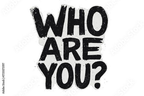 Who Are You? Grunge Urban Graffiti Quote Design, Textured Minimalist Lettering, Vector Illustration for Fashion Graphics, Slogan Tee, T-Shirt Print, Street Style