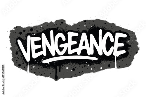 Vengeance urban graffiti word sprayed with leaks and splashes. White text on black. Textured hand drawn vector illustration. Revenge, retribution and conflict concept lettering.