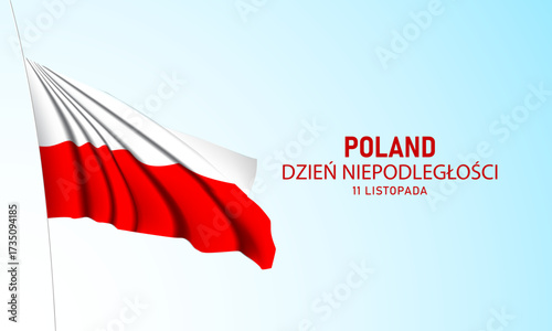 Waving Poland Flag with Poland Dzień Niepodległości 11 Listopada Text. Translation: Poland Independence Day November 11.