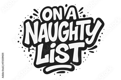 Naughty list graffiti lettering. Urban Christmas quote for holiday. Comic street art typography design. Hand written comical slogan for being bad. Xmas humor vector element.