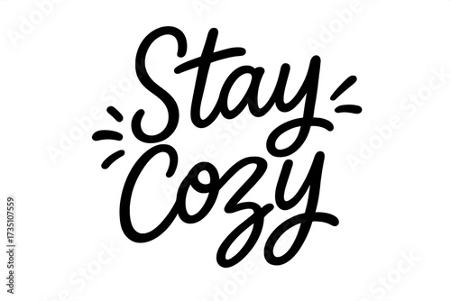 Stay cozy handwritten slogan. Modern calligraphy lettering for comfort and hygge lifestyle. Isolated vector typography design for print on t-shirt, poster, card, mug.