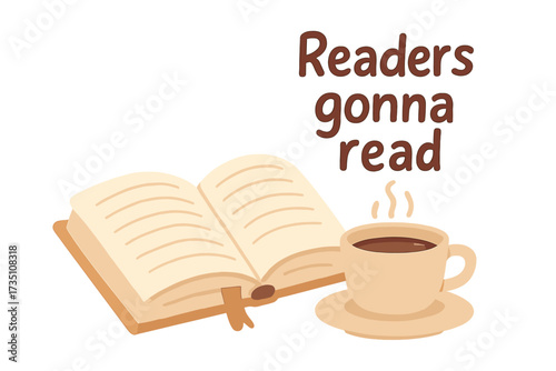 Open book and hot coffee cup with lettering quote Readers gonna read. Vector cartoon illustration. Concept for education, hobby, reading club, bookstore, library, study.