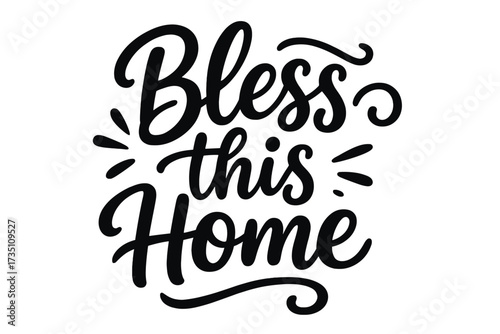Bless this home quote. Vector hand drawn lettering for your design. Inspirational calligraphy. Typographic poster. Christian saying. Housewarming greeting. Isolated on white.