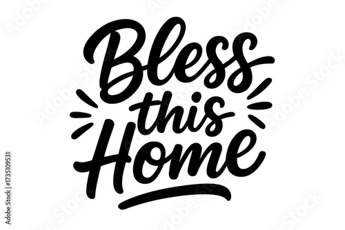 Bless this Home lettering. Vector hand drawn calligraphy text for design. Inspirational quote for family and housewarming gifts. Typographic poster design for home decor. Isolated.