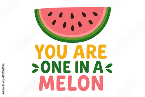 You are one in a melon summer lettering for a greeting card. A cute t-shirt print with a funny fruit pun quote. Vector flat illustration of a hand drawn watermelon slice.