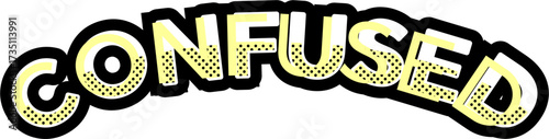 "CONFUSED" word graphic with retro yellow halftone texture and bold black outline on a white background, expressing uncertainty or perplexity.