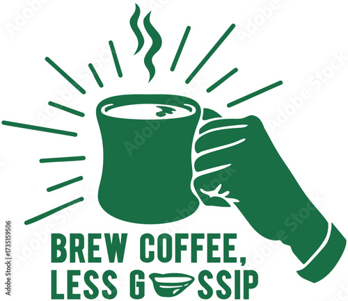 Motivational 'Brew Coffee, Less Gossip' Graphic with Steaming Mug and Hand Illustration