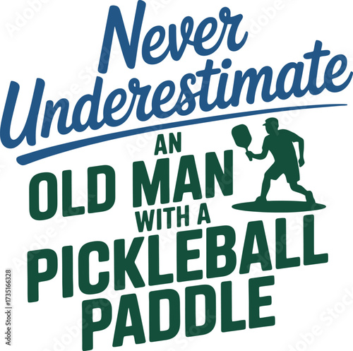 Never Underestimate Old Man Pickleball Paddle