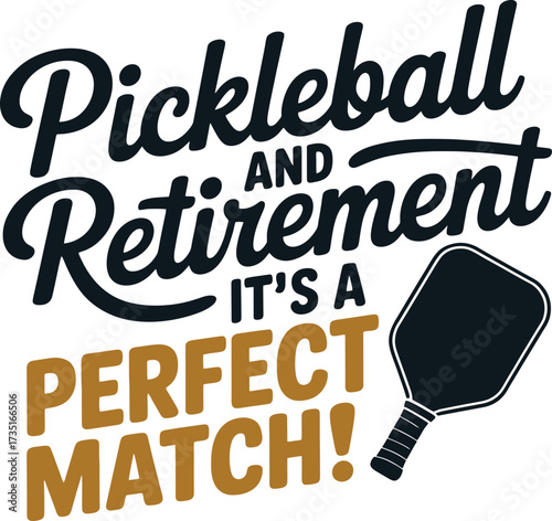 Pickleball and retirement perfect match, slogan for senior players