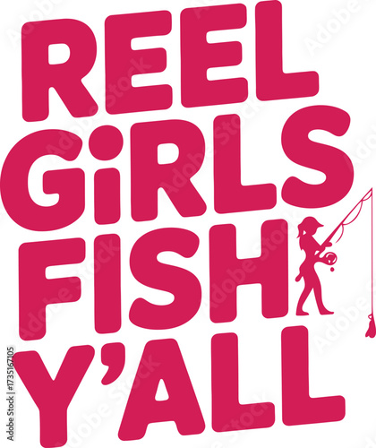 Reel Girls Fish Y'all Text Design with Female Angler Silhouette