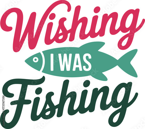 Wishing I Was Fishing Text with Fish Silhouette on Transparent Background