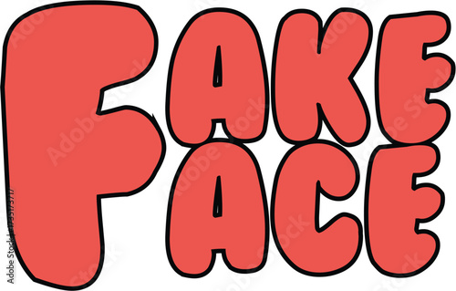"Fake Face" text in bold red bubble letters with black outline, playful cartoon typography design element