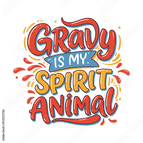 Gravy is My Spirit Animal - Funny Thanksgiving Food Quote Typography