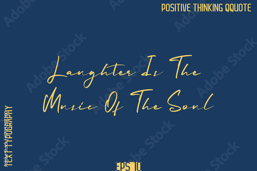 Laughter Is The Music Of The Soul    -Positive Vibes Cursive Text Typography Lettering Quotes Vector
