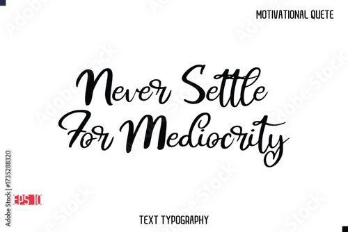 Never Settle For Mediocrity  -Motivational Message Vector Cursive Typography Trendy Lettering