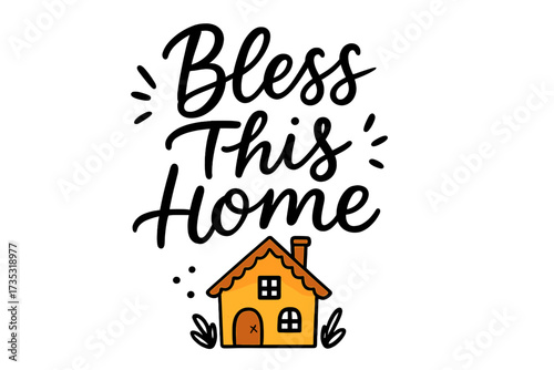 Bless this home calligraphy lettering quote. Cute hand drawn house illustration for housewarming gift card or new home poster. Vector design for family blessing and decoration.