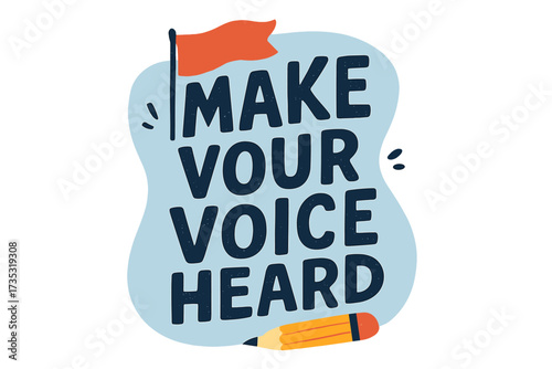 Make your voice heard. Creative grunge lettering quote for activism, protest, and social issues. Vector illustration with flag and pencil for posters, banners, and elections.