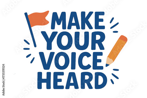 Make your voice heard. Creative lettering quote for protest, democracy, and election. Grunge vector illustration with flag and pencil for social issues and activism concept.