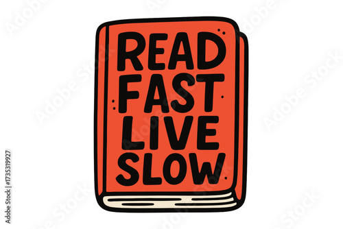 Read fast live slow lettering quote on a book cover. Hand drawn typography phrase for poster design. Funny vector illustration about reading, knowledge and a slow living lifestyle.