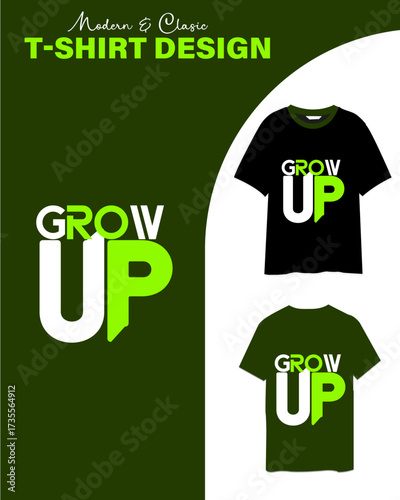Modern and classics Motivational Grow up Typography t shirt design for business and personal uses.