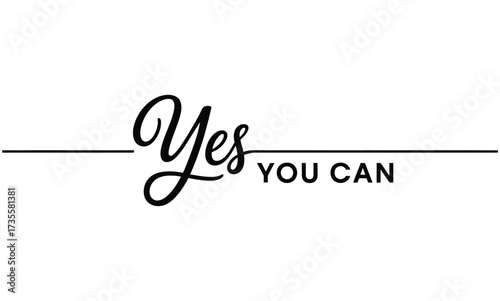 Yes You Can Motivational Phrase in Black Calligraphy and Text inspirational
