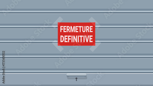 Closed iron shutter of a store with an "FERMETURE DEFINITIVE" (Permanent closure in french) sign stuck on it
