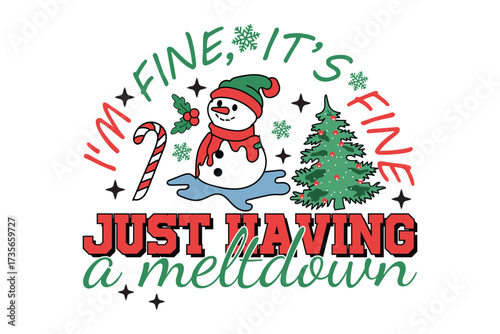 I'm Fine It's Fine Just Having a Meltdown Funny Christmas Snowman T-Shirt