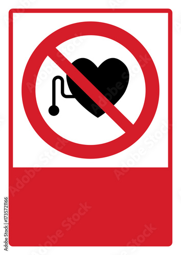 prohibition_safety signs_version 2_no pacemaker weares_your custom message here_portrait_size a4/a3/a2/a1	 
