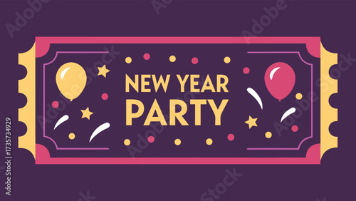 Festive new year party ticket template with balloons confetti and stars for celebration event