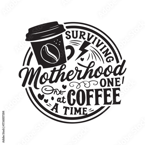 A stylized circular design featuring a coffee cup and the text "Surviving Motherhood One Coffee at a Time" with decorative elements.
