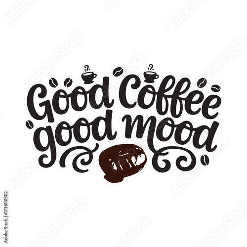 Good Coffee Good Mood Hand Lettering typography text