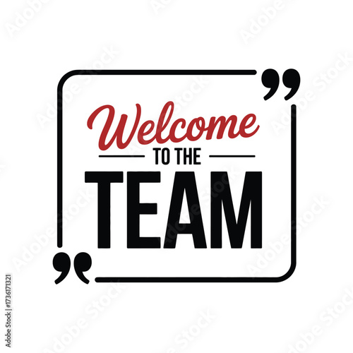 Welcome to the team text graphic with quotation marks and underlines